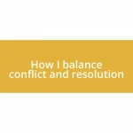 How I balance conflict and resolution