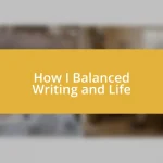 How I Balanced Writing and Life