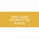 How I build tension in my writing