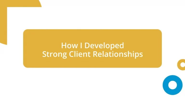 How I Developed Strong Client Relationships