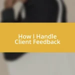 How I Handle Client Feedback