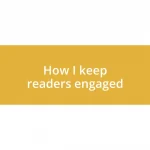 How I keep readers engaged