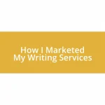 How I Marketed My Writing Services