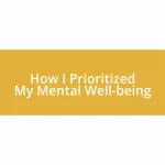 How I Prioritized My Mental Well-being