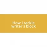 How I tackle writer’s block