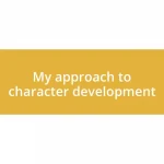 My approach to character development