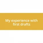 My experience with first drafts