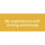 My experiences with writing workshops