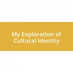 My Exploration of Cultural Identity