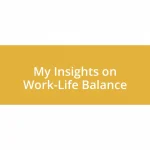 My Insights on Work-Life Balance