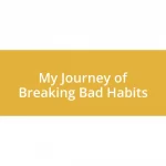 My Journey of Breaking Bad Habits