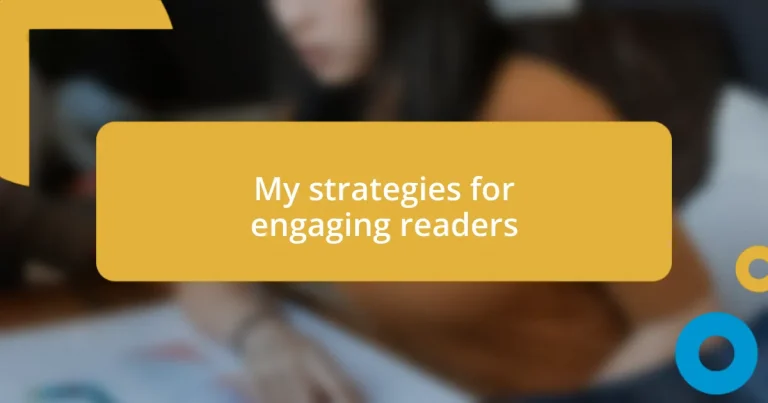 My strategies for engaging readers