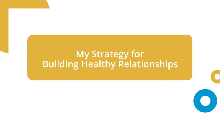 My Strategy for Building Healthy Relationships