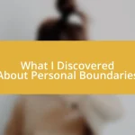 What I Discovered About Personal Boundaries