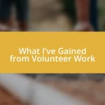 What I’ve Gained from Volunteer Work