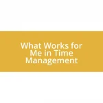 What Works for Me in Time Management