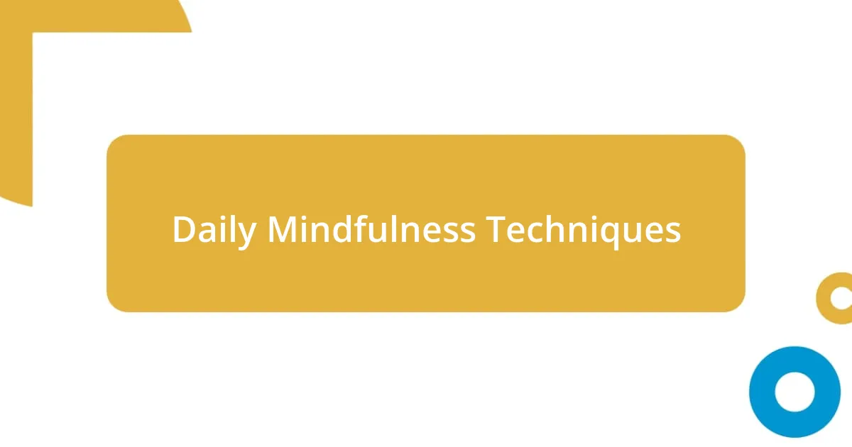 Daily Mindfulness Techniques