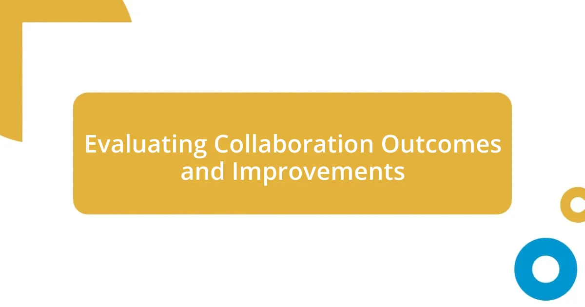 Evaluating Collaboration Outcomes and Improvements