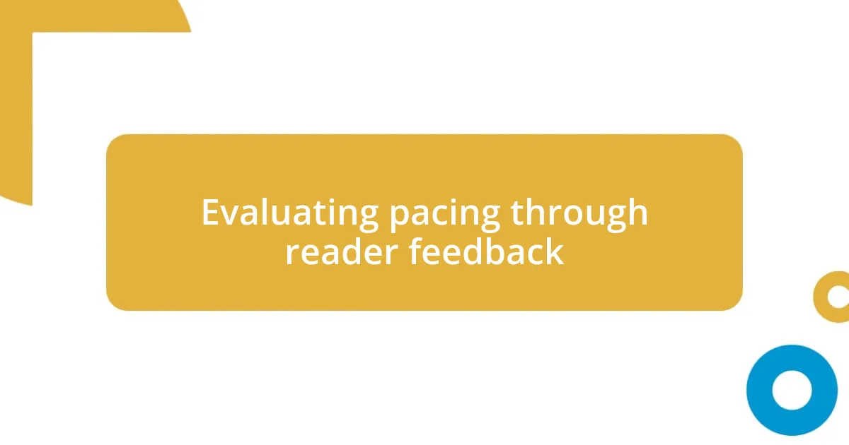 Evaluating pacing through reader feedback